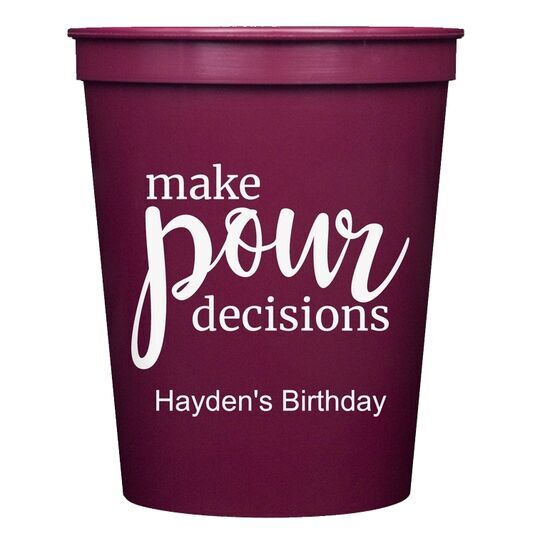 Make Pour Decisions Stadium Cups