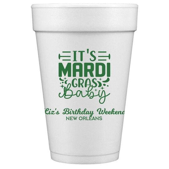 It's Mardi Gras Baby Styrofoam Cups