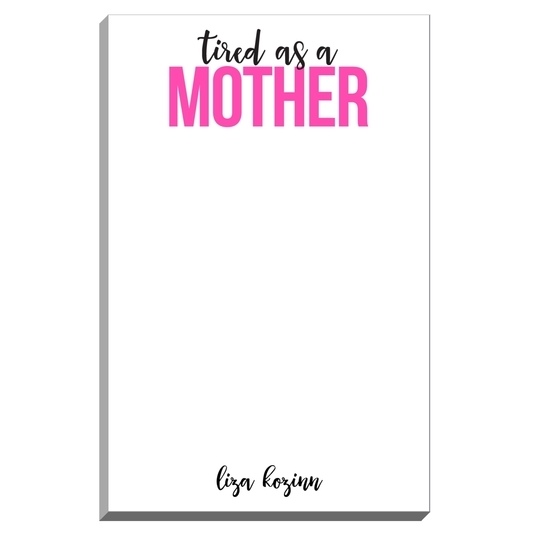 Tired As A Mother Notepads