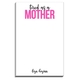 Tired As A Mother Notepads Image 1 of 2