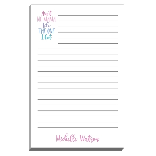 Ain’t No Mama Like The One I Got Notepads