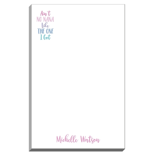 Ain’t No Nana Like the One I Got Notepads
