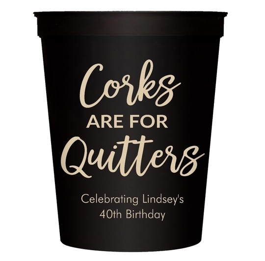 Script Corks Are For Quitters Stadium Cups