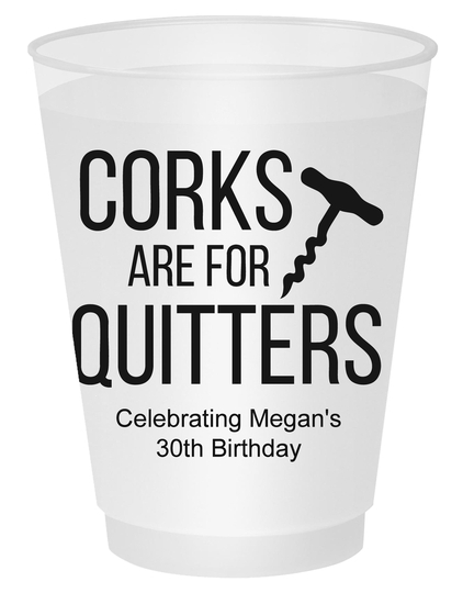 Corks Are For Quitters Shatterproof Cups