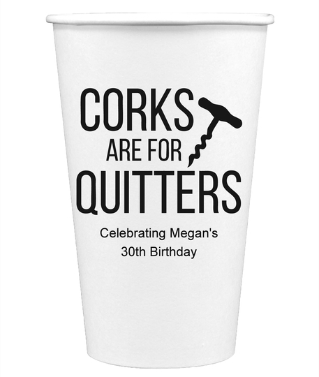 Corks Are For Quitters Paper Coffee Cups