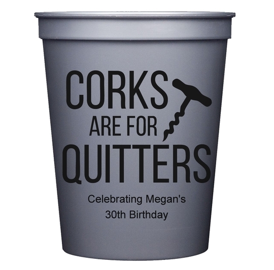 Corks Are For Quitters Stadium Cups