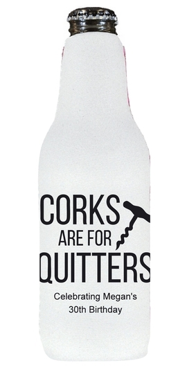 Corks Are For Quitters Bottle Huggers
