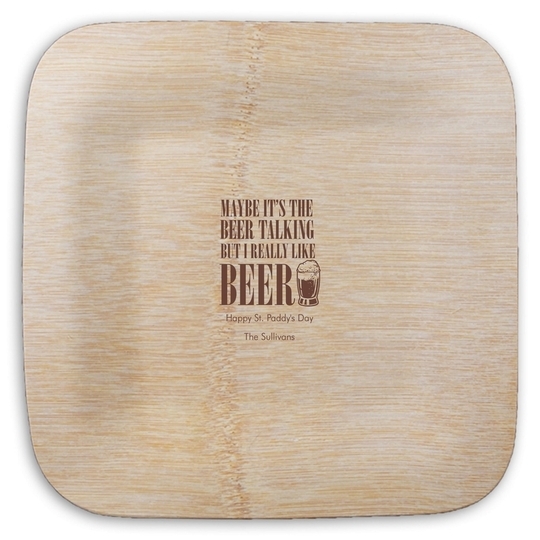 Maybe It's The Beer Talking Square Bamboo Plates