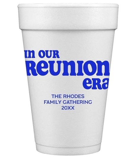 In Our Reunion Era Styrofoam Cups