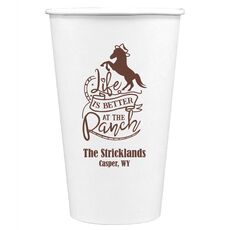Life is Better At The Ranch Paper Coffee Cups