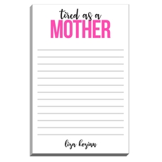 Tired As A Mother Notepads