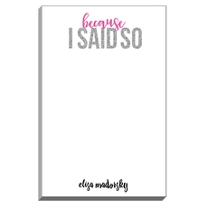 Because I Said So Notepads