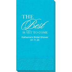 The Best Is Yet To Come Guest Towels