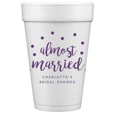 Confetti Dots Almost Married Styrofoam Party Cups