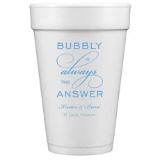 Bubbly is the Answer Styrofoam Cups