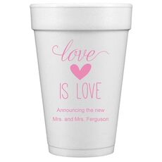Love is Love Styrofoam Cups