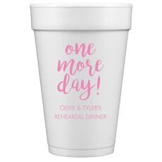 One More Day Styrofoam Cups