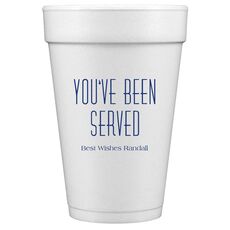 You've Been Served Styrofoam Cups