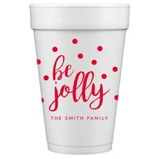 Confetti Dots Be Jolly Styrofoam Cups