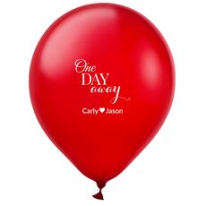One Day Away Latex Balloons