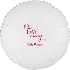 One Day Away Mylar Balloons