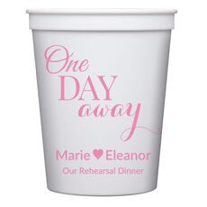 One Day Away Stadium Cups