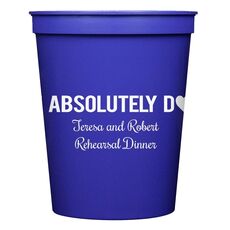 I Absolutely Do Stadium Cups