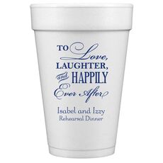 To Love Laughter Happily Ever After Styrofoam Cups