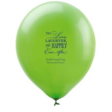 To Love Laughter Happily Ever After Latex Balloons