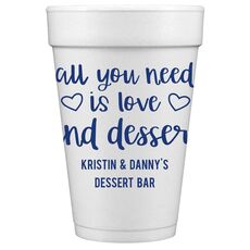 All You Need Is Love and Dessert Styrofoam Cups