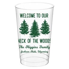 Welcome To Our Neck Of The Woods Clear Plastic Cups