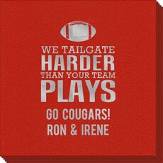 We Tailgate Harder Than Your Team Plays Linen Like Napkins