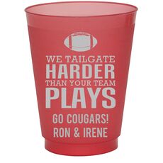 We Tailgate Harder Than Your Team Plays Colored Shatterproof Cups