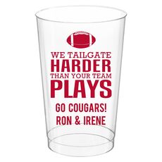 We Tailgate Harder Than Your Team Plays Clear Plastic Cups