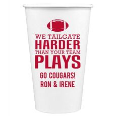 We Tailgate Harder Than Your Team Plays Paper Coffee Cups