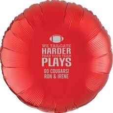 We Tailgate Harder Than Your Team Plays Mylar Balloons