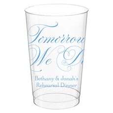 Tomorrow We Do Clear Plastic Cups