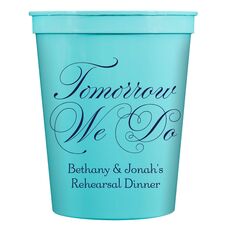 Tomorrow We Do Stadium Cups