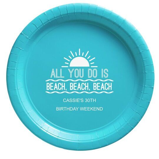 All You Do Is Beach, Beach, Beach Paper Plates