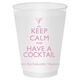 Keep Calm and Have a Cocktail Shatterproof Cups Image 4 of 4