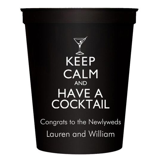 Keep Calm and Have a Cocktail Stadium Cups