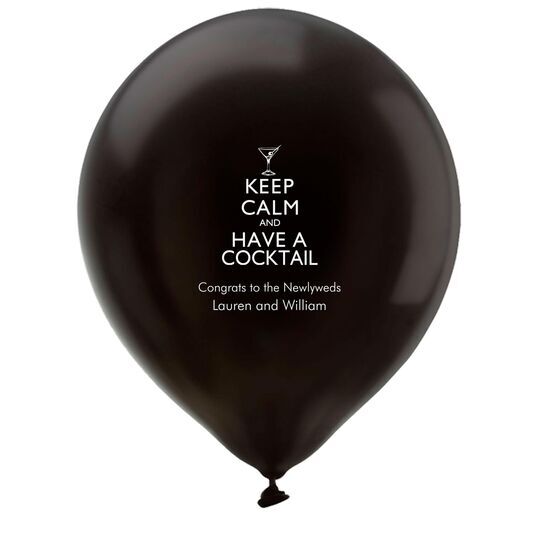 Keep Calm and Have a Cocktail Latex Balloons