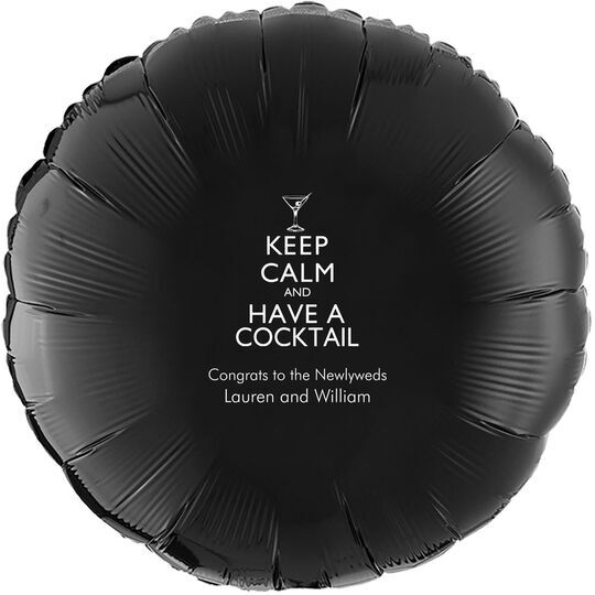 Keep Calm and Have a Cocktail Mylar Balloons