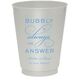 Bubbly is the Answer Colored Shatterproof Cups Image 2 of 5