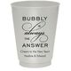 Bubbly is the Answer Colored Shatterproof Cups Image 5 of 5