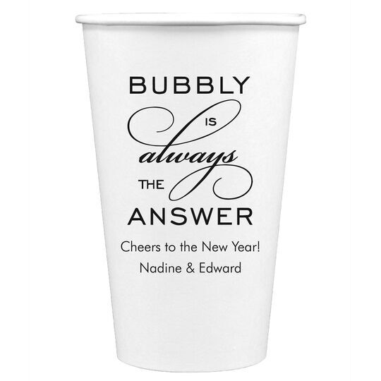 Bubbly is the Answer Paper Coffee Cups