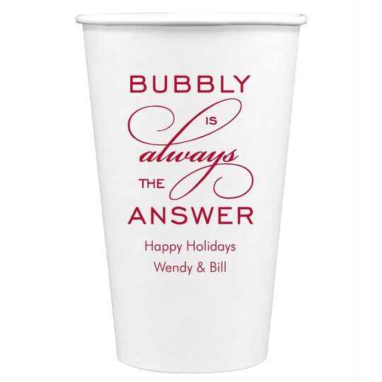 Bubbly is the Answer Paper Coffee Cups