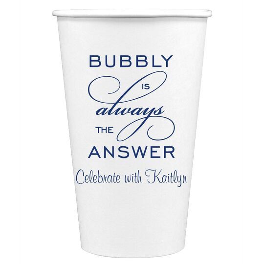 Bubbly is the Answer Paper Coffee Cups