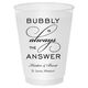 Bubbly is the Answer Shatterproof Cups Image 1 of 5