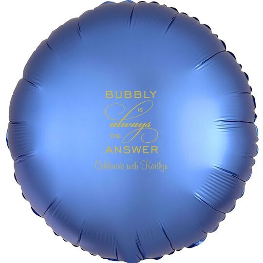 Bubbly is the Answer Mylar Balloons